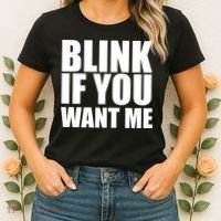 Blink If You Want Me Women's T-Shirt thumb 2