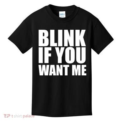 Blink If You Want Me Kids T-Shirt