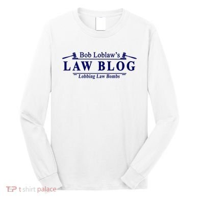 BOB LOBLAW'S LAW BLOG FUNNY MEME Long Sleeve Shirt