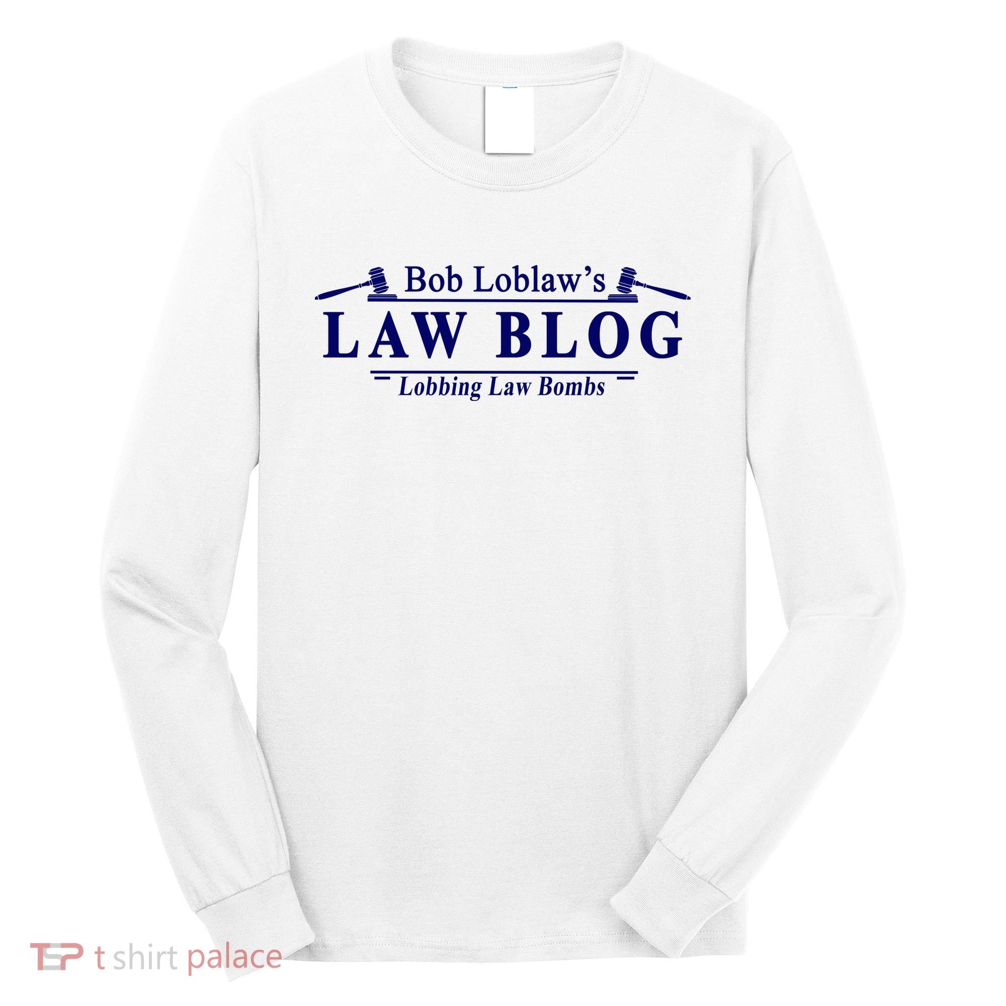 BOB LOBLAW'S LAW BLOG FUNNY MEME Long Sleeve Shirt