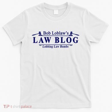 BOB LOBLAW'S LAW BLOG FUNNY MEME T-Shirt
