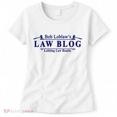BOB LOBLAW'S LAW BLOG FUNNY MEME Women's T-Shirt