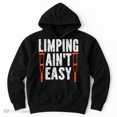 Broken Leg Limping AinT Easy Injury Surgery Get Well Soon Hoodie