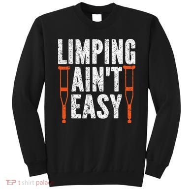 Broken Leg Limping AinT Easy Injury Surgery Get Well Soon Sweatshirt