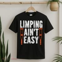 Broken Leg Limping AinT Easy Injury Surgery Get Well Soon T-Shirt thumb 2