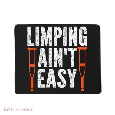 Broken Leg Limping AinT Easy Injury Surgery Get Well Soon Mousepad