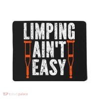 Broken Leg Limping AinT Easy Injury Surgery Get Well Soon Mousepad thumb 0