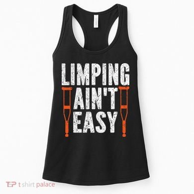 Broken Leg Limping AinT Easy Injury Surgery Get Well Soon Women's Tank Top