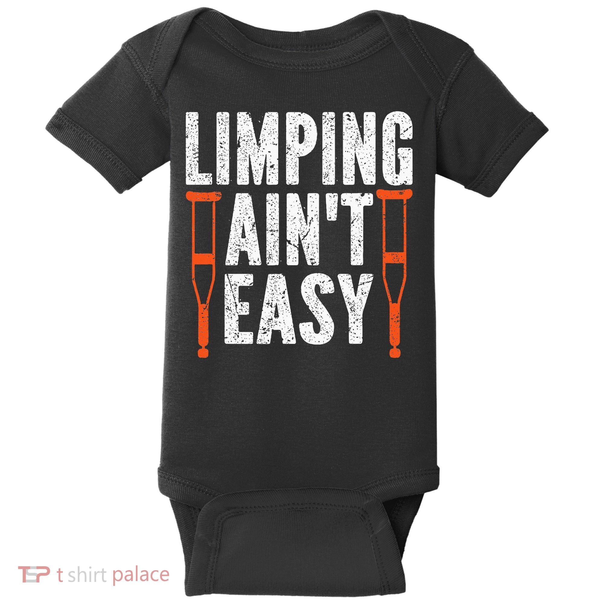 Broken Leg Limping AinT Easy Injury Surgery Get Well Soon Baby Bodysuit