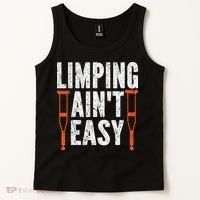 Broken Leg Limping AinT Easy Injury Surgery Get Well Soon Tank Top thumb 2