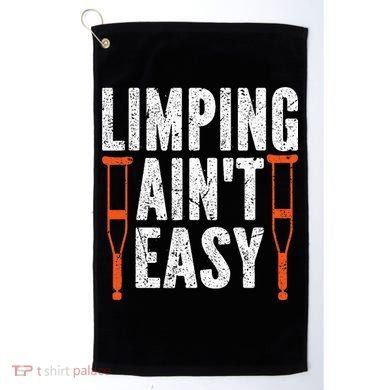Broken Leg Limping AinT Easy Injury Surgery Get Well Soon Golf Towel