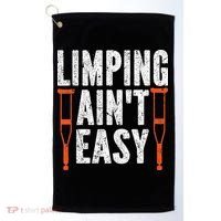 Broken Leg Limping AinT Easy Injury Surgery Get Well Soon Golf Towel thumb 0