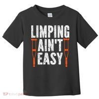 Broken Leg Limping AinT Easy Injury Surgery Get Well Soon Toddler T-Shirt thumb 0