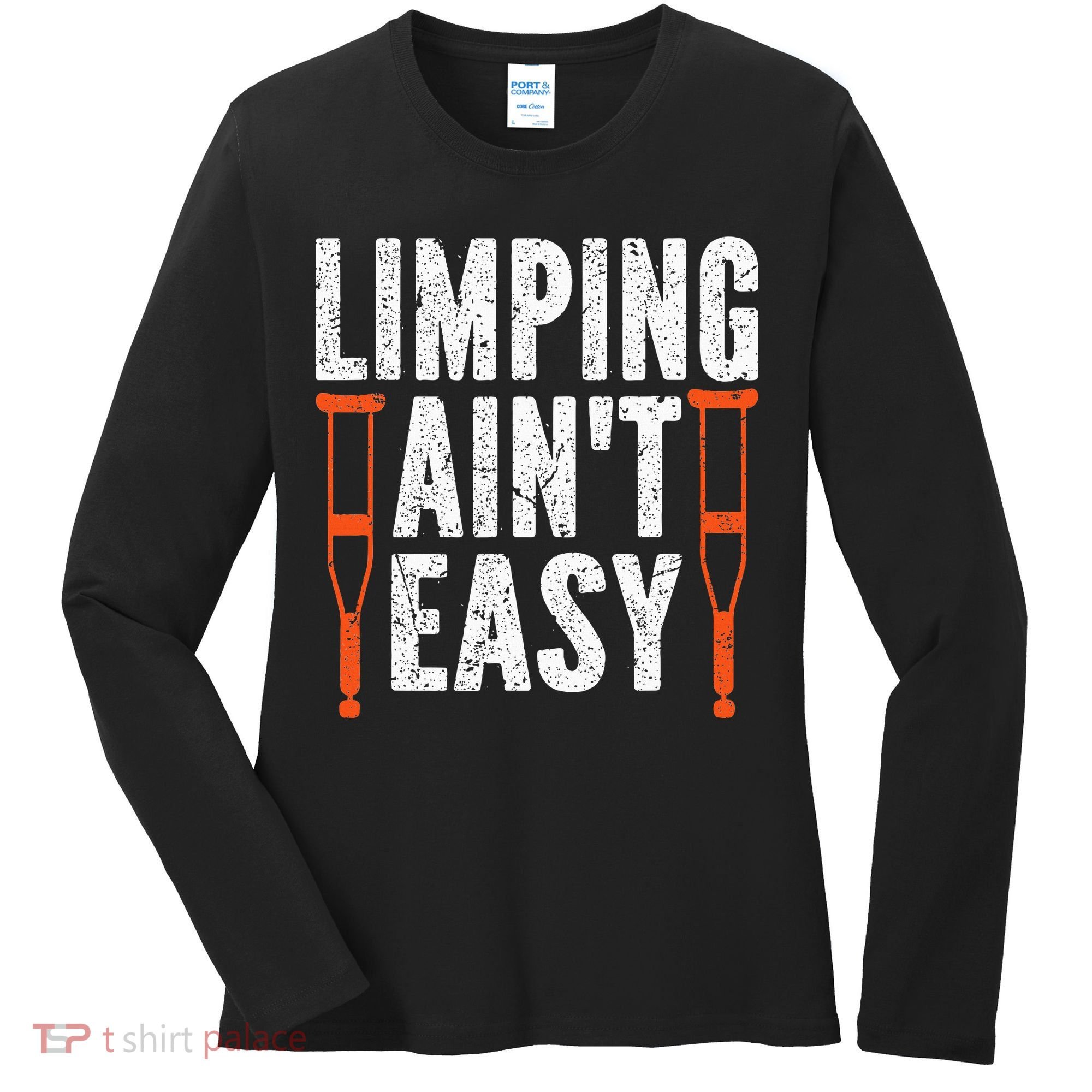 Broken Leg Limping AinT Easy Injury Surgery Get Well Soon Women's Long Sleeve Shirt