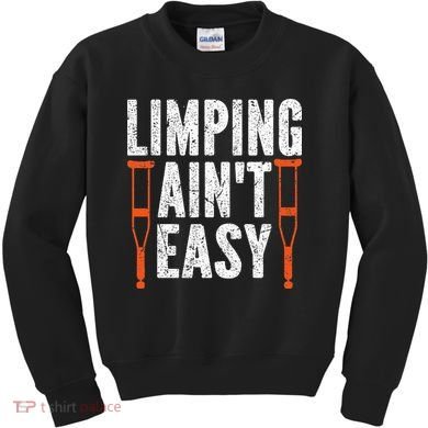 Broken Leg Limping AinT Easy Injury Surgery Get Well Soon Kids Sweatshirt