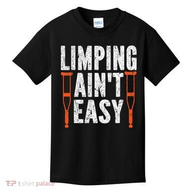 Broken Leg Limping AinT Easy Injury Surgery Get Well Soon Kids T-Shirt