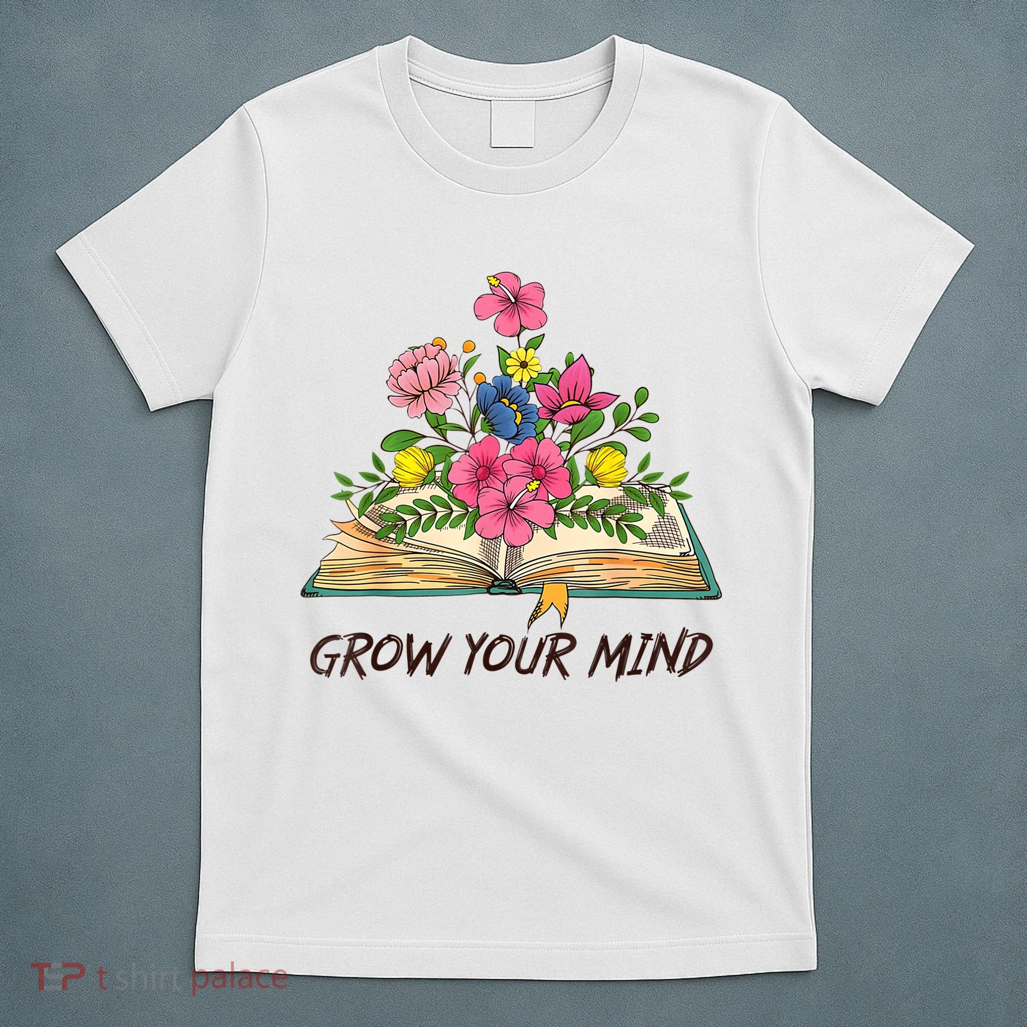 Book Lover Librarian Grow Your Mind Reading Teacher Flower T-Shirt