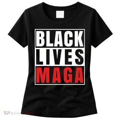 Black Lives Maga Black Conservative Republican Women's T-Shirt