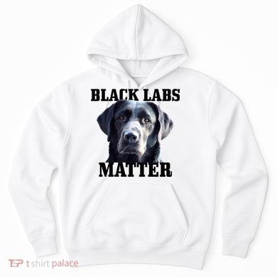 Black Labs Matter Labrador Retriever Mom Dad Dog Lover Funny Gift Hoodie