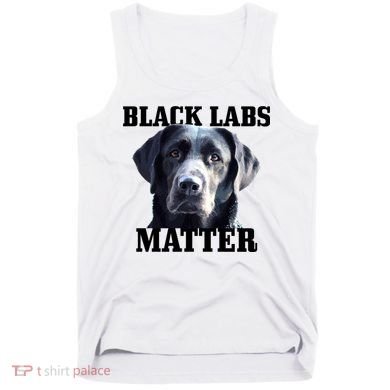 Black Labs Matter Labrador Retriever Mom Dad Dog Lover Funny Gift Tank Top