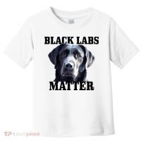 Black Labs Matter Labrador Retriever Mom Dad Dog Lover Funny Gift Toddler T-Shirt thumb 0