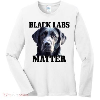 Black Labs Matter Labrador Retriever Mom Dad Dog Lover Funny Gift Women's Long Sleeve Shirt