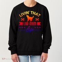 Black Lab Mom Livin That Life Labrador Retriever Great Gift Women's Sweatshirt thumb 0