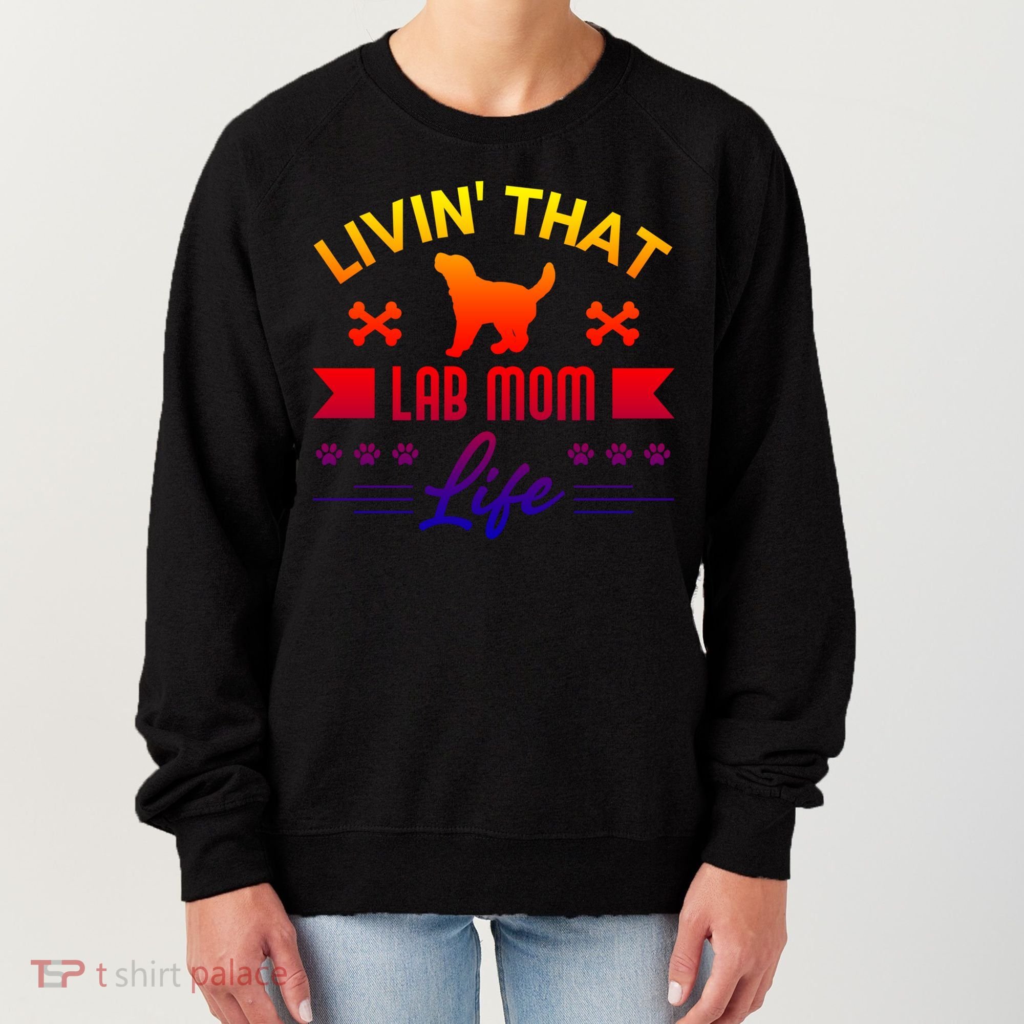 Black Lab Mom Livin That Life Labrador Retriever Great Gift Women's Sweatshirt