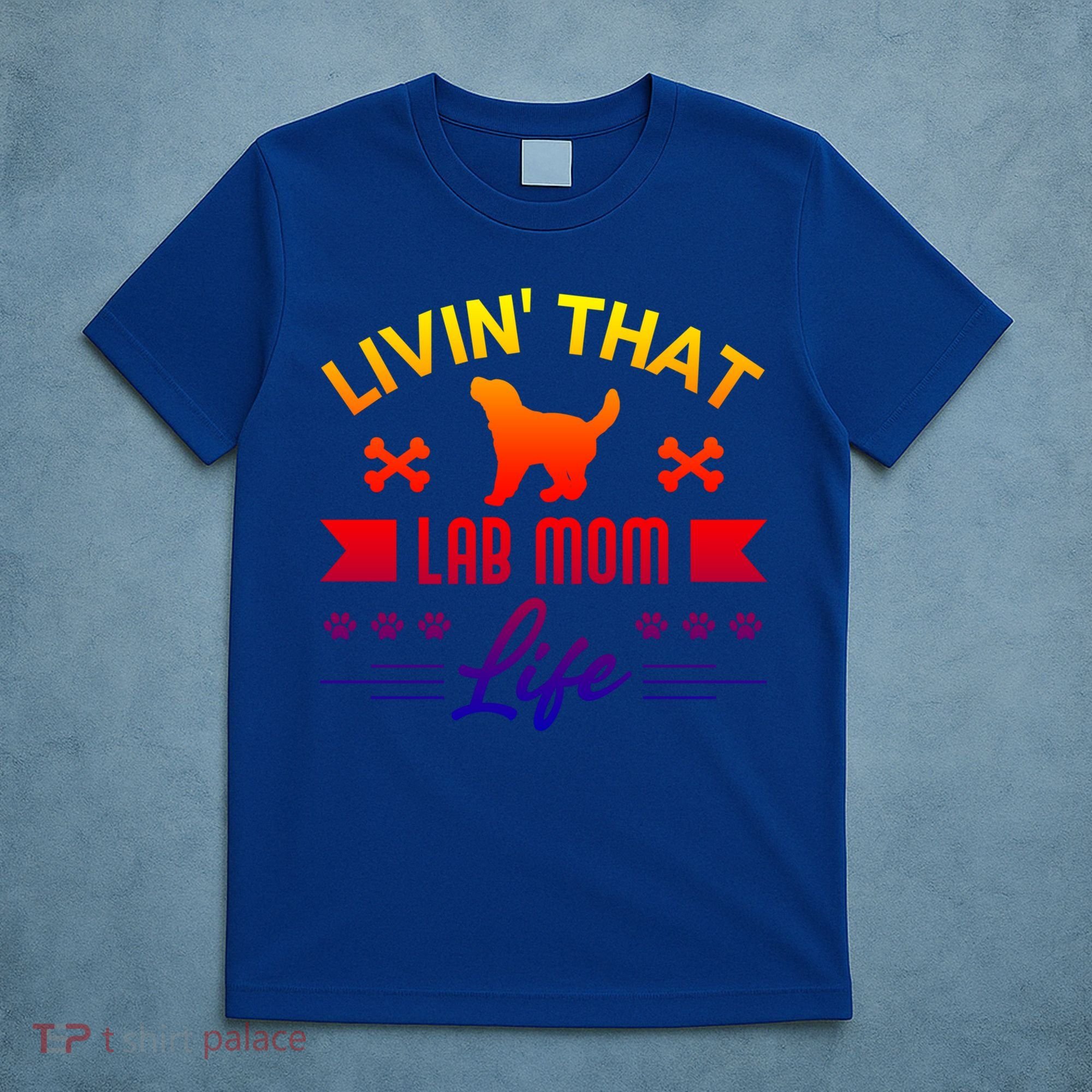 Black Lab Mom Livin That Life Labrador Retriever Great Gift T-Shirt