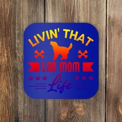 Black Lab Mom Livin That Life Labrador Retriever Great Gift Coaster