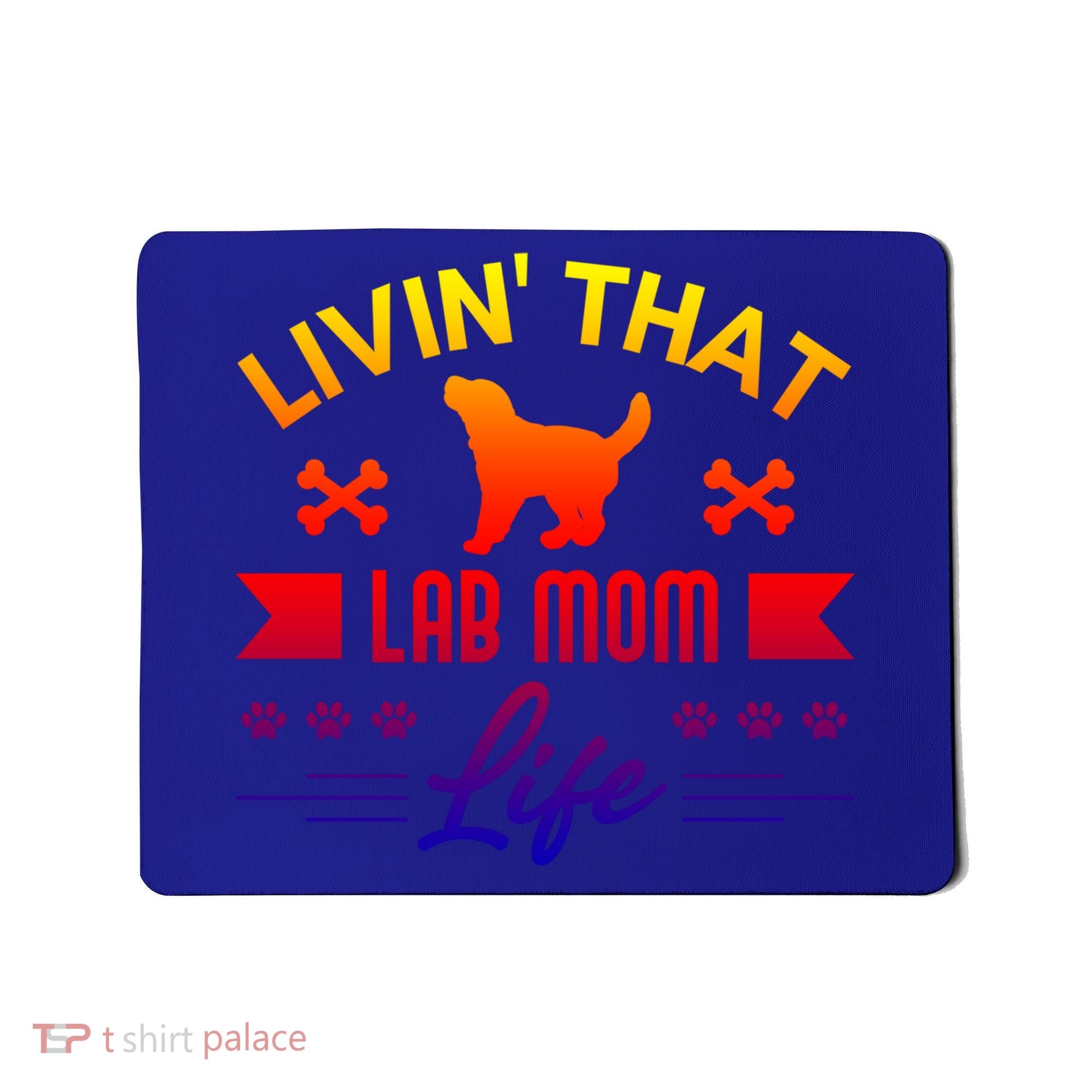 Black Lab Mom Livin That Life Labrador Retriever Great Gift Mousepad