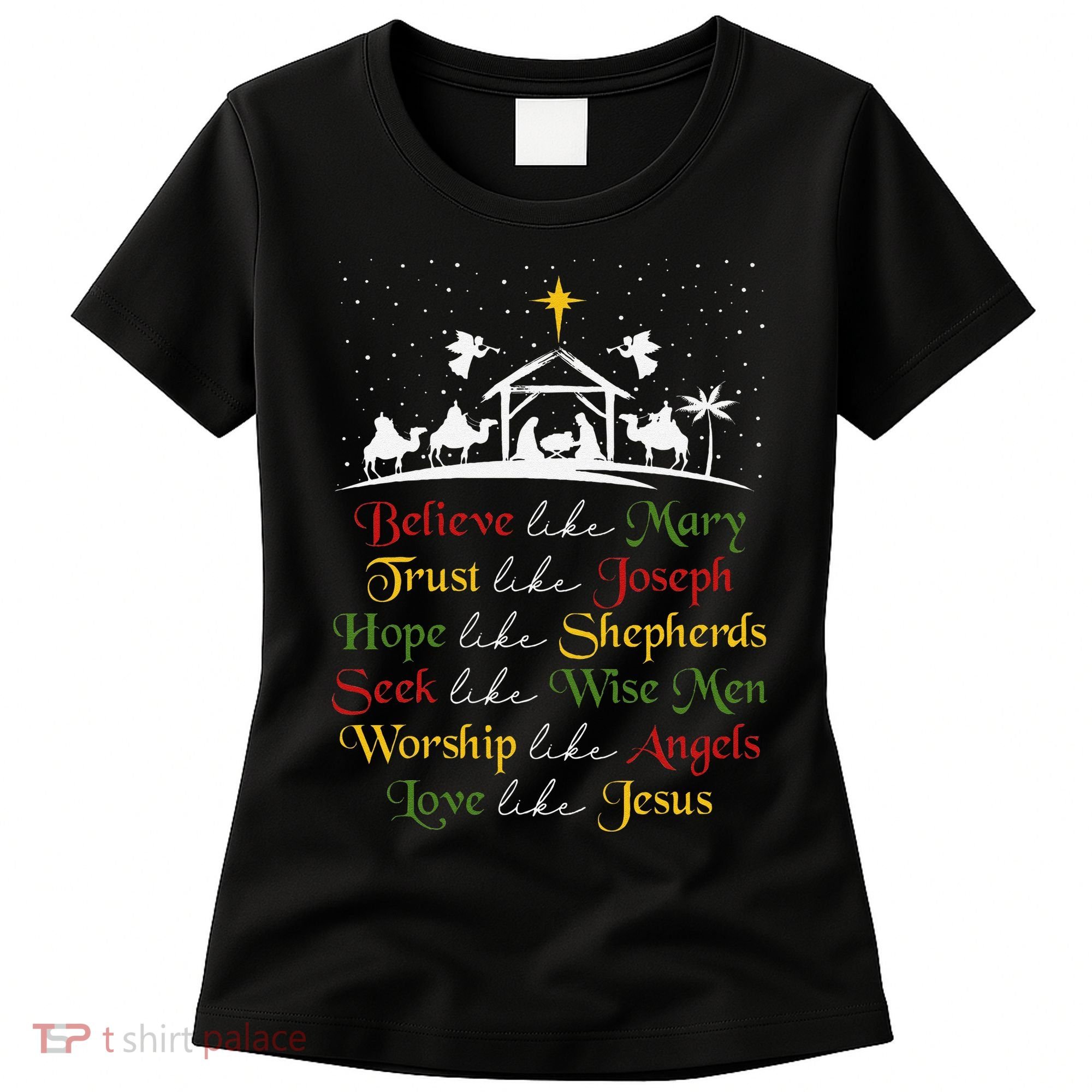 Believe Like Mary Trust Like Joseph Christian Nativity Scene Women's T-Shirt