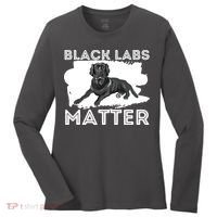 Black Labs Matter Labrador Retriever Lover Dog Owner Women's Long Sleeve Shirt thumb 0
