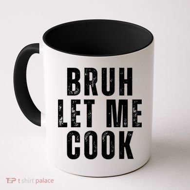 Bruh Let Me Cook Coffee Mug