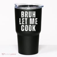 Bruh Let Me Cook Tumbler thumb 0