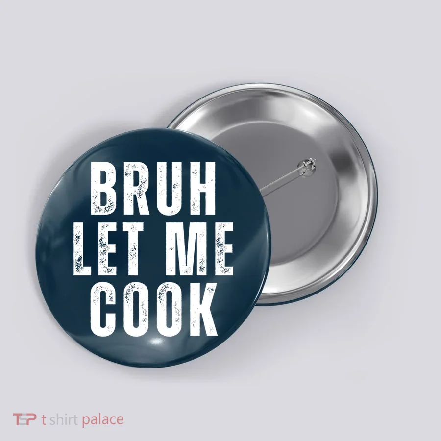 Bruh Let Me Cook Button