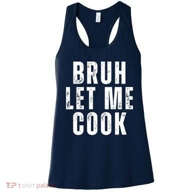 Bruh Let Me Cook Women's Tank Top