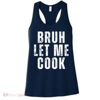 Bruh Let Me Cook Women's Tank Top thumb 0