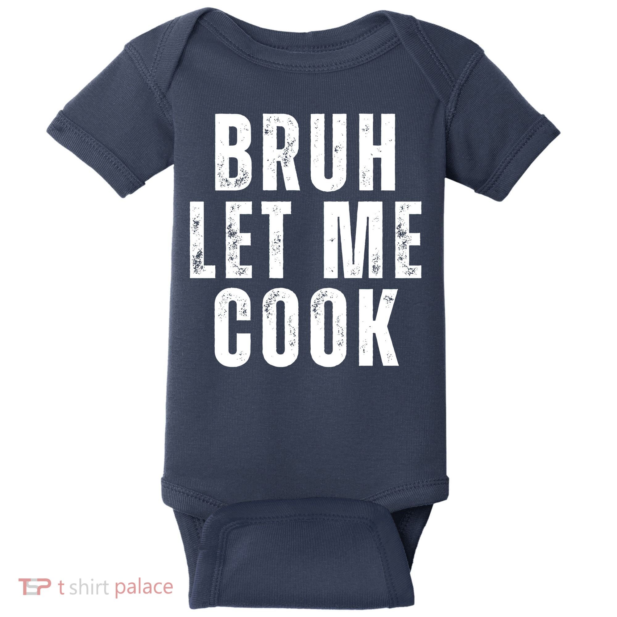 Bruh Let Me Cook Baby Bodysuit