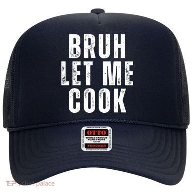 Bruh Let Me Cook Hat