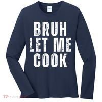 Bruh Let Me Cook Women's Long Sleeve Shirt thumb 0