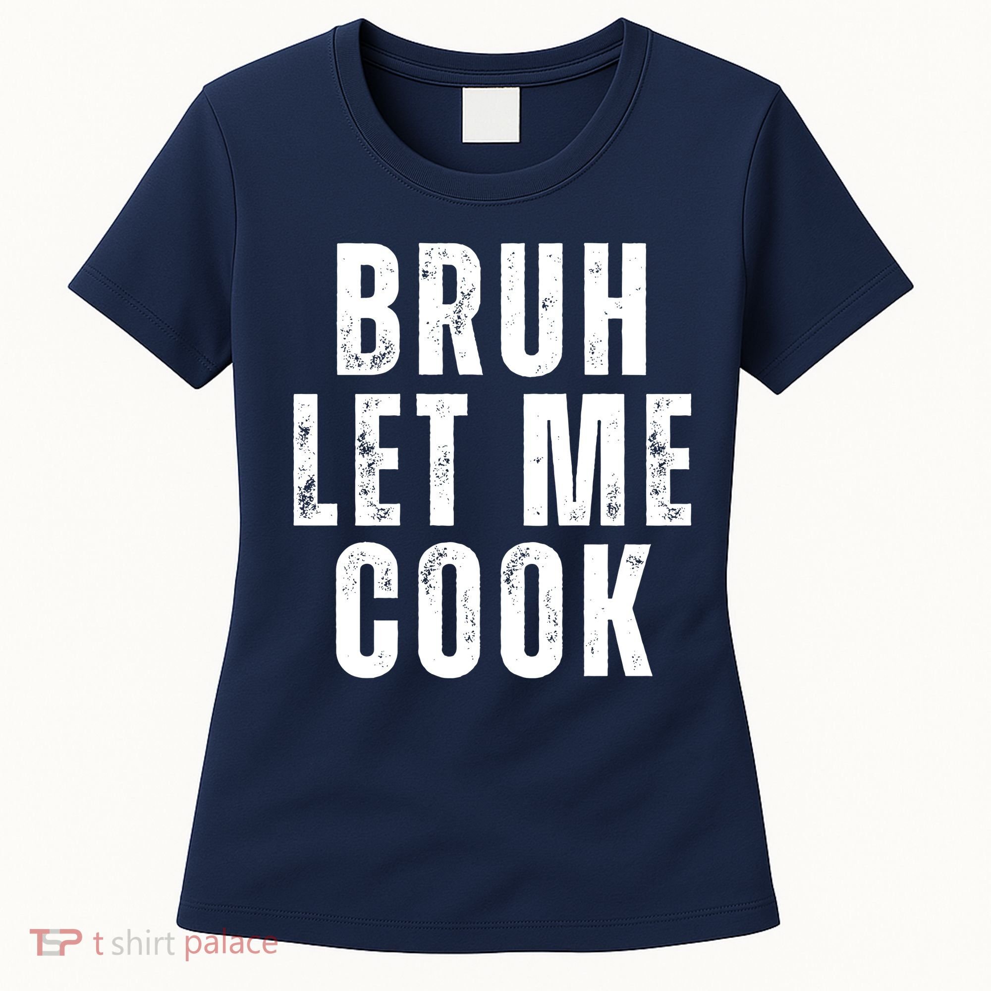 Bruh Let Me Cook Women's T-Shirt