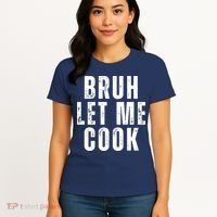 Bruh Let Me Cook Women's T-Shirt thumb 4