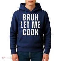 Bruh Let Me Cook Kids Hoodie thumb 4