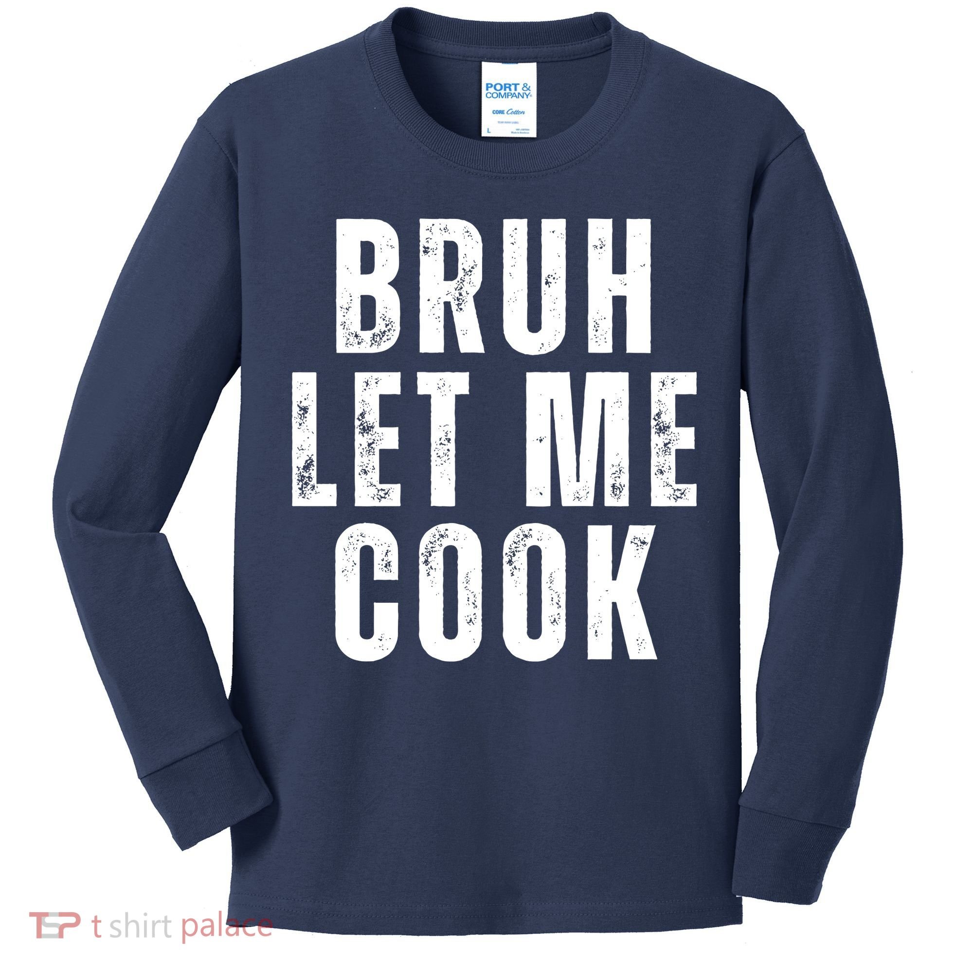 Bruh Let Me Cook Kids Long Sleeve Shirt