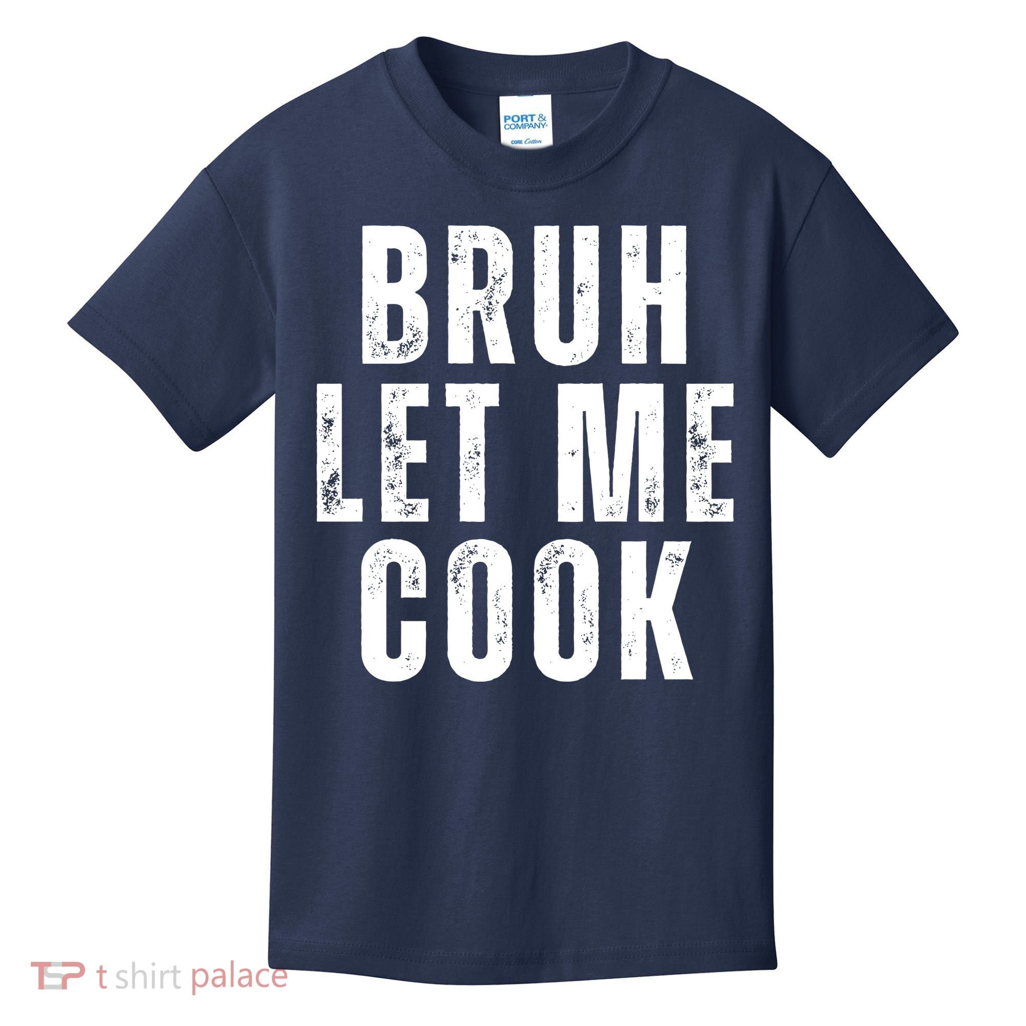 Bruh Let Me Cook Kids T-Shirt