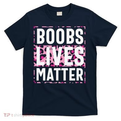 Boobs Lives Matter Breast Cancer T-Shirt