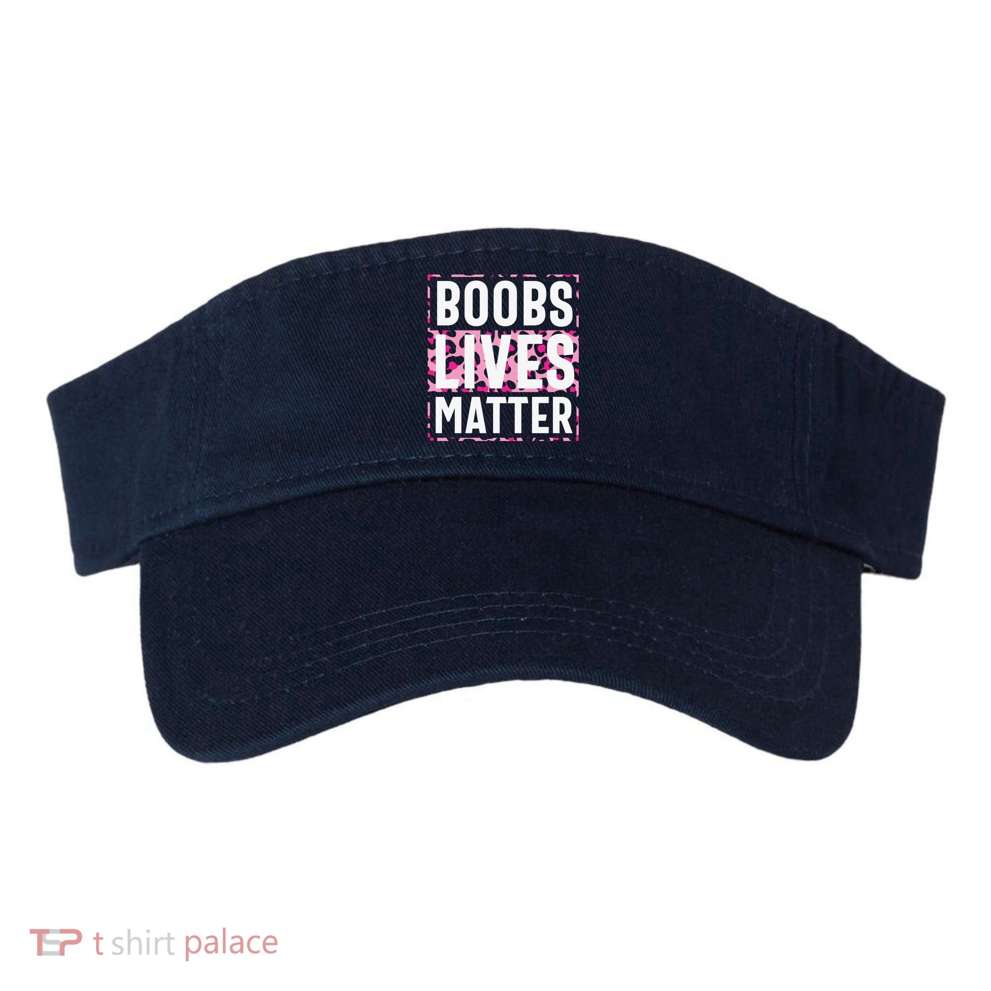 Boobs Lives Matter Breast Cancer Visor