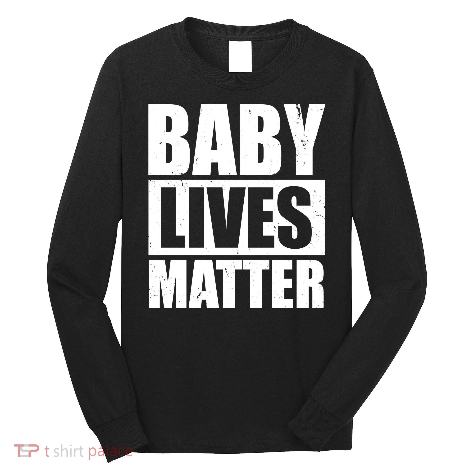 Baby Lives Matter Long Sleeve Shirt