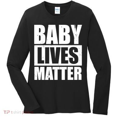 Baby Lives Matter Women's Long Sleeve Shirt